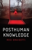 Posthuman Knowledge