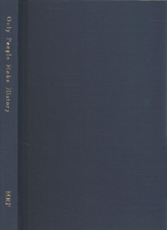 Only People Make Their Own History