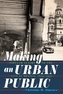 Making an Urban Public