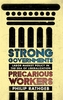 Strong Governments, Precarious Workers