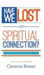 HAVE WE LOST OUR SPIRITUAL CONNECTION