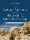 The Roman Republic and the Hellenistic Mediterranean