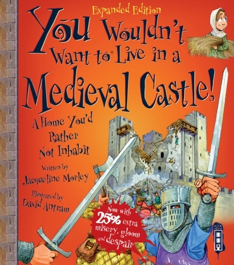 You Wouldn't Want To Be In A Medieval Castle!
