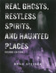 Real Ghosts, Restless Spirits And Haunted Places