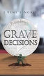 Grave Decisions