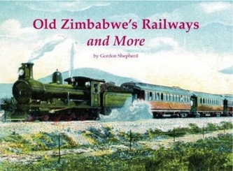 Old Zimbabwe's Railways and More