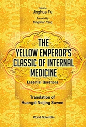 Yellow Emperor's Classic Of Medicine, The - Essential Questions: Translation Of Huangdi Neijing Suwen