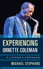 Experiencing Ornette Coleman