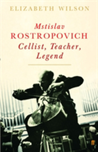 Mstislav Rostropovich: Cellist, Teacher, Legend