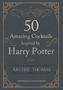 50 Amazing Cocktails Inspired by Harry Potter