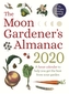 The Moon Gardener's Almanac: A Lunar Calendar to Help You Get the Best From Your Garden