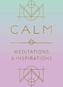 Calm: Meditations and Inspirations