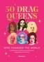 50 Drag Queens Who Changed the World