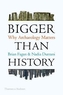 Bigger Than History