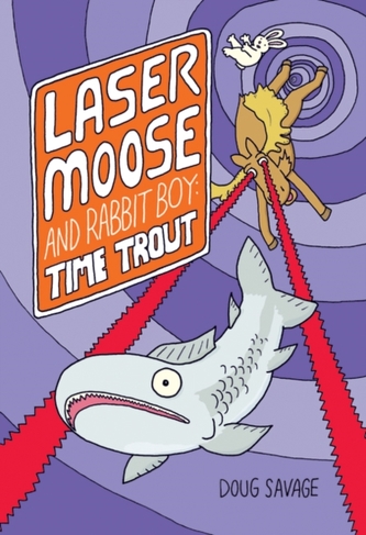 Laser Moose and Rabbit Boy: Time Trout (Laser Moose and Rabbit Boy series, Book