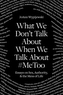 What We Don't Talk about When We Talk about #metoo