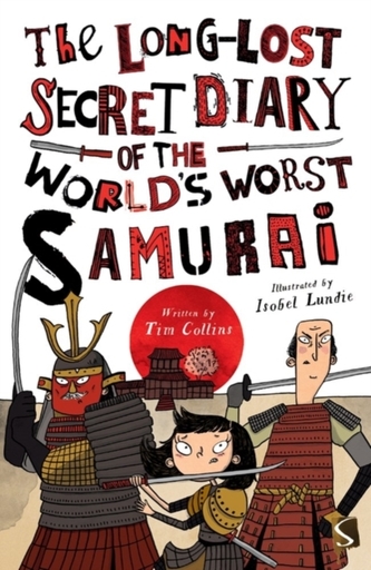 The Long-Lost Secret Diary of the World's Worst Samurai Warrior