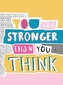 You Are Stronger Than You Think