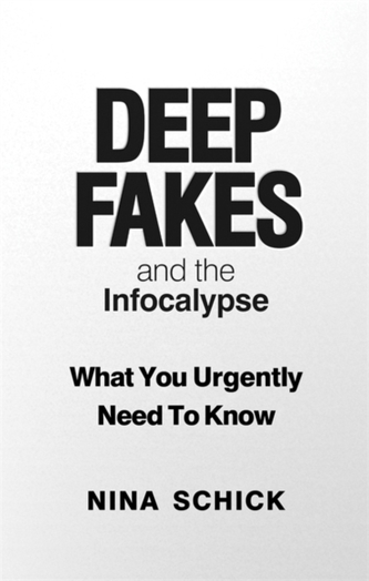 Deep Fakes and the Infocalypse