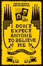 I Don't Expect Anyone to Believe Me