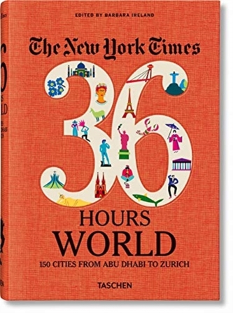 NYT. 36 Hours. World. 150 Cities from Abu Dhabi to Zurich