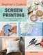 Beginner's Guide to Screen Printing