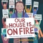 Our House Is on Fire