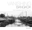 Vanishing Bangkok: The Changing Face of the City