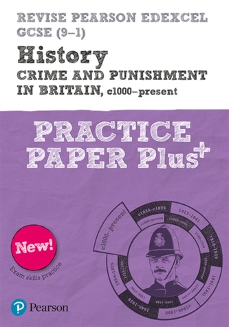 Revise Pearson Edexcel GCSE (9-1) History Crime and Punishment in Britain, c1000-Present Practice Paper Plus