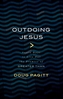 Outdoing Jesus