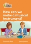 Level 4 - How can we make a musical instrument?