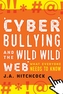 Cyberbullying and the Wild, Wild Web