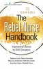 The Rebel Nurse Handbook