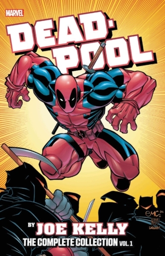 Deadpool By Joe Kelly: The Complete Collection Vol. 1