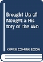 Brought Up of Nought