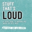 Stuff That's Loud