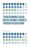 Transforming Social Media Business Models Through Blockchain