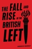 The Fall and Rise of the British Left