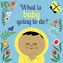 What is Baby Going to Do?