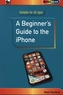 A Beginner's Guide to the iPhone