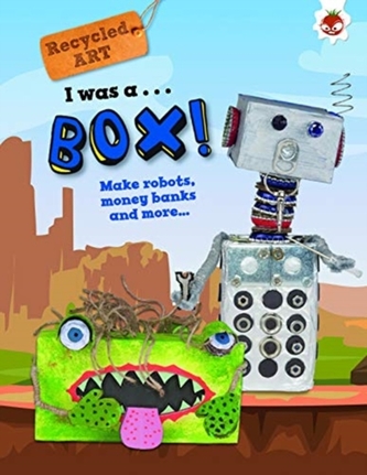 I Was A Box - Recycled Art