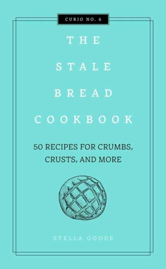 Stale Bread Cookbook,The