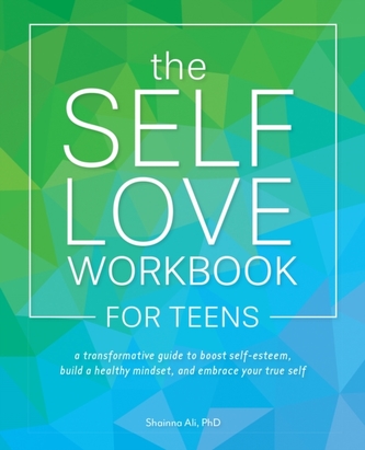 The Self-love Workbook For Teens