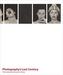 Photography`s Last Century - The Ann Tenenbaum and Thomas H. Lee Collection
