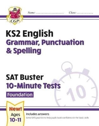 New KS2 English SAT Buster 10-Minute Tests: Grammar, Punctuation & Spelling - Foundation (for 2021)