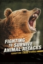 Fighting to Survive Animal Attacks