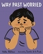 WAY PAST WORRIED