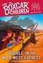 TROUBLE ON THE WILD WEST EXPRESS
