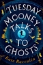 Tuesday Mooney Talks to Ghosts