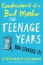 Confessions of a Bad Mother: The Teenage Years